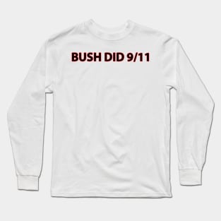 Bush Did 9/11 Long Sleeve T-Shirt